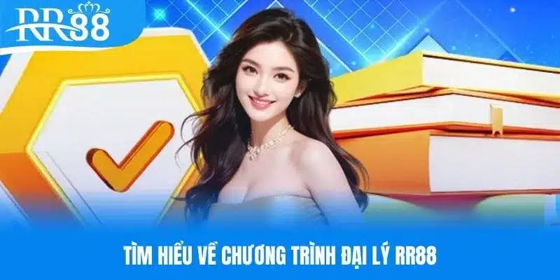 Tìm hiểu một số thông tin về chương trình đại lý RR88