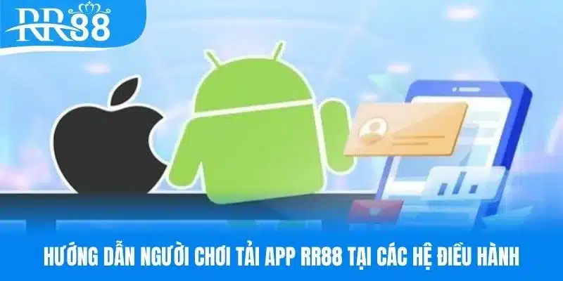 Hướng dẫn người chơi tiến hành tải app RR88 về thiết bị