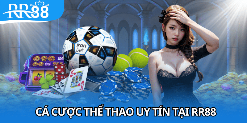 Cá cược thể thao uy tín là thế mạnh của RR88