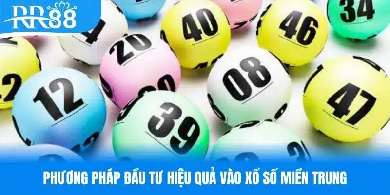 Phương pháp đầu tư hiệu quả vào xổ số miền Trung